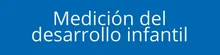 Medición del desarrollo infantil