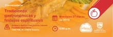 Conversatorio Tradiciones Gastronómicas y festejos espirituales 