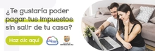 Te gustaría poder pagar tus impuestos sin salir de tu casa?