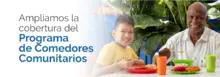 Ampliamos la cobertura del Programa de Comedores Comunitarios 
