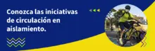 Conozca las iniciativas de  circulación de la Secretaría de Movilidad en aislamiento