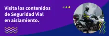 Visita los contenidos de Seguridad Vial en Aislamiento