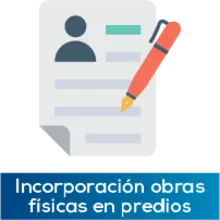 Incorporación obras físicas en predios