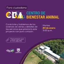 Participa en el próximo foro ciudadano y conoce los avances del Centro de Bienestar Animal