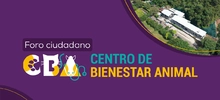 Participa en el próximo foro ciudadano y conoce los avances del Centro de Bienestar Animal