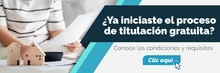 ¿Ya iniciaste el proceso de titulación gratuita? 