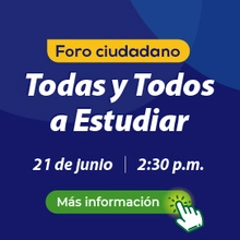 Este miércoles, la cita es en el Foro Ciudadano de Todas y Todos a Estudiar