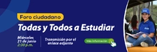 Este miércoles, la cita es en el Foro Ciudadano de Todas y Todos a Estudiar