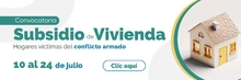 Convocatoria de subsidio para adquisición de vivienda para víctimas del conflicto armado