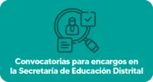 Convocatorias para encargos en la Secretaría de Educación Distrital