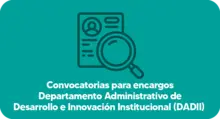 Convocatorias para encargos en el Departamento Administrativo de Desarrollo e Innovación Institucional