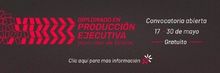 Inscripciones al Diplomado en Producción Ejecutiva