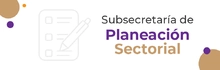 Subsecretaría de Planeación Sectorial
