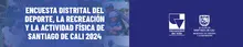 Encuesta Distrital del Deporte, la Recreación y la Actividad Física 2024 ODRAF