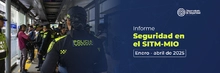 Informe de Seguridad en el SITM-MIO Enero Abril 2025