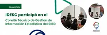 IDESC participó en el Comité Técnico de Gestión de Información Estadística del SIIED