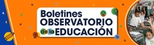 BANNER BOLETINES OBSERVATORIO DE LA EDUCACION