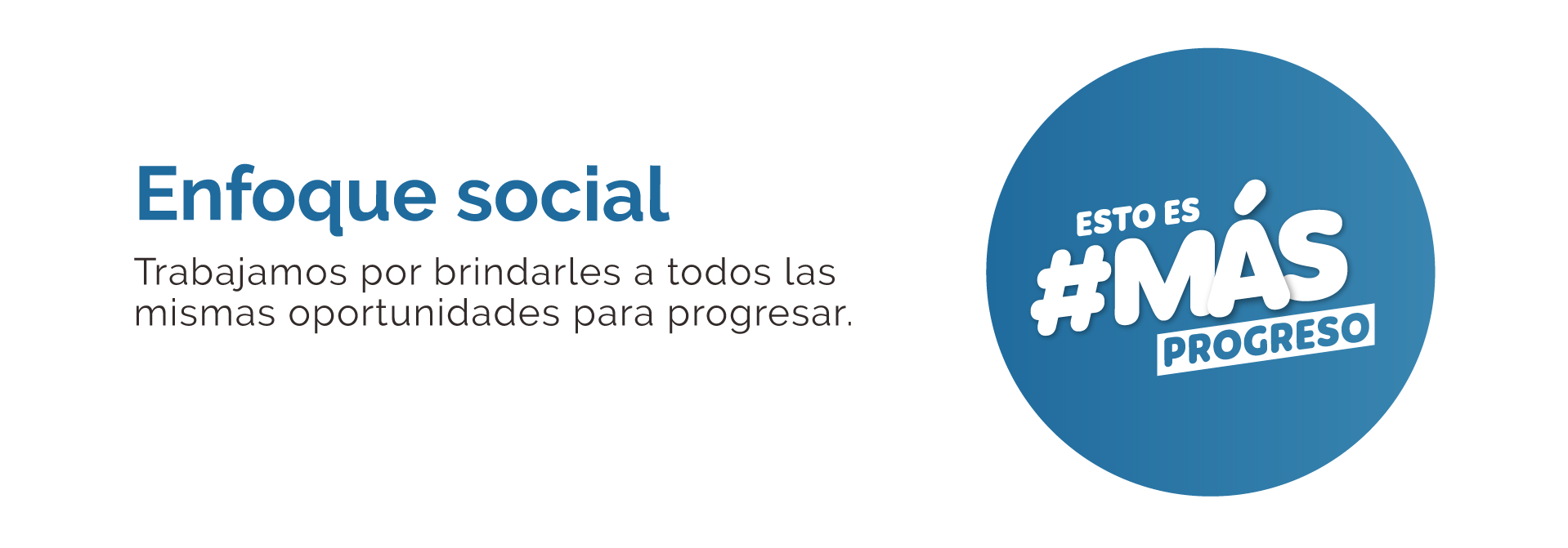 Trabajamos por brindarles a todos las mismas oportunidades para progresar. 