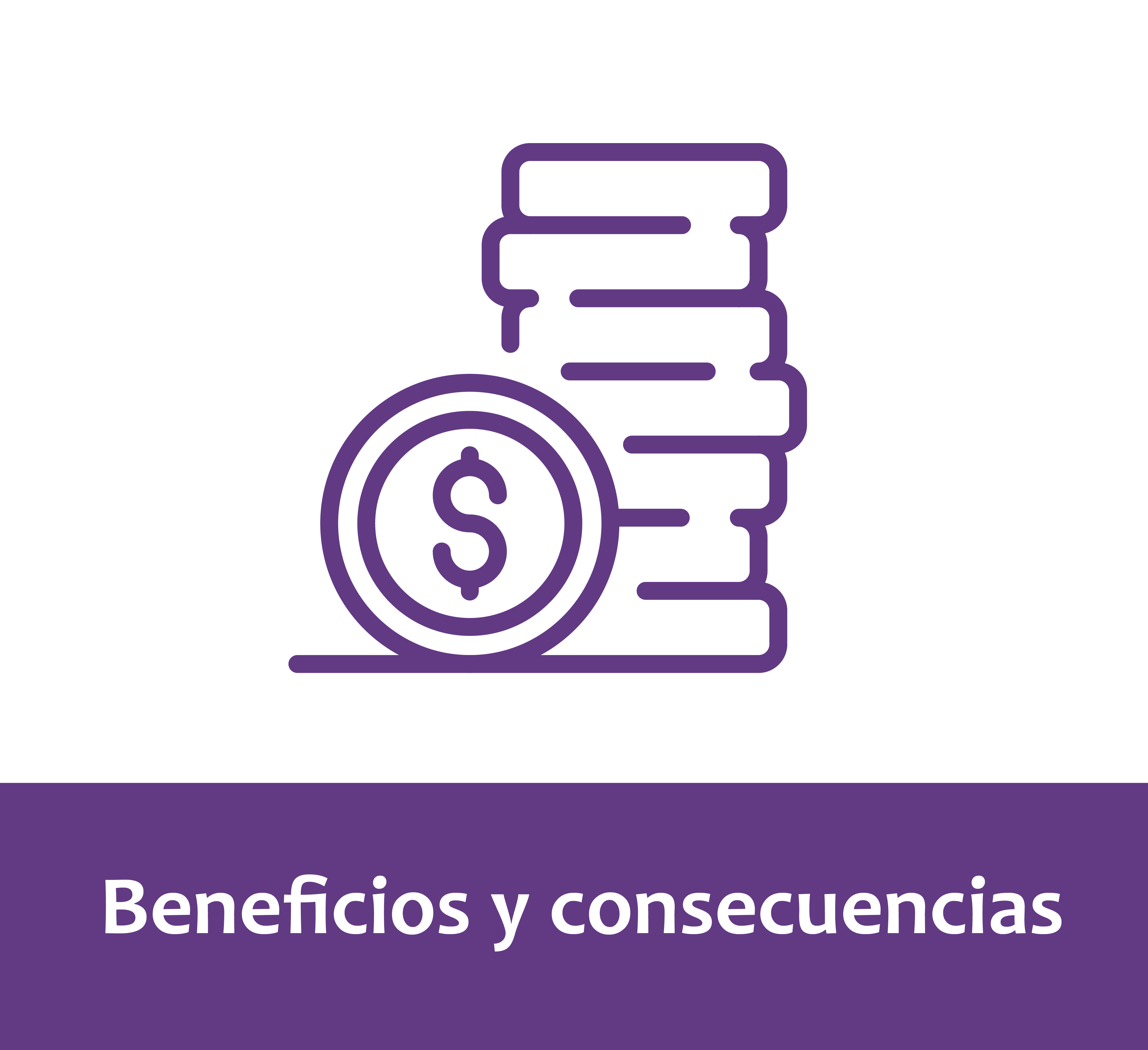 Botón Beneficios y consecuencias Botón Beneficios y consecuencias