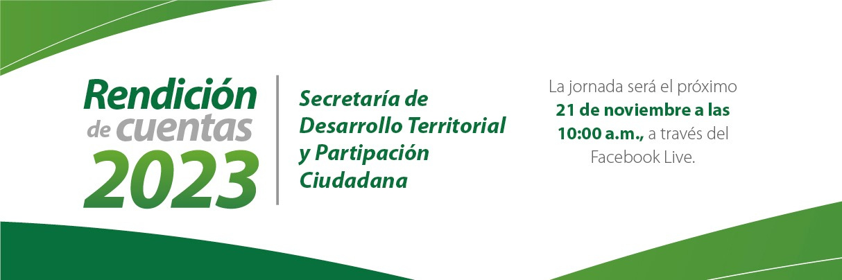 Agéndese y participe en la última rendición de cuentas de la Secretaría de Desarrollo Territorial y Participación Ciudadana Agéndese y participe en la última rendición de cuentas de la Secretaría de Desarrollo Territorial y Participación Ciudadana