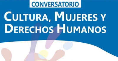 Conversatorio de Cultura, mujeres y  DD. HH., este martes