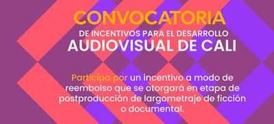 Convocatoria de Incentivos para el desarrollo Audiovisual de Cali
