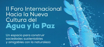 Por el agua y por la vida, se realizará la II versión del Foro Internacional Hacia la nueva cultura del agua