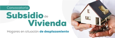 Abierta convocatoria de subsidio de vivienda para hogares en situación de desplazamiento