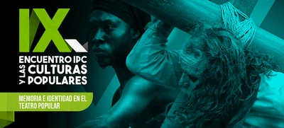 Comienza el IX Encuentro IPC y las Culturas Populares: memoria identidad en el Teatro Popular