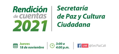 Segunda Rendición de Cuentas 2021 de la Secretaría de Paz y Cultura Ciudadana