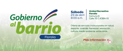 ‘Gobierno al Barrio’ llega a Floralia