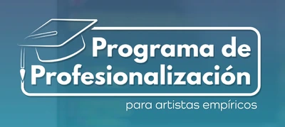 Se extiende plazo de preinscripción al Programa de Profesionalización para Artistas Empíricos