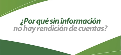 ¿Por qué sin información no hay rendición de cuentas?