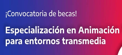 Abierta convocatoria de becas para especialización en animación
