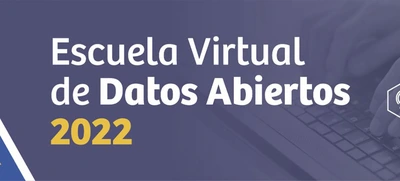 Escuela Virtual de Datos Abiertos 2022, dirigida a la ciudadanía