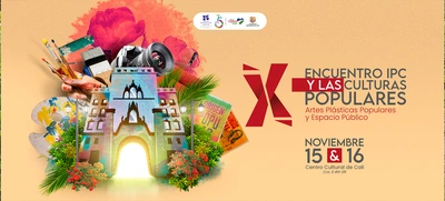 Ya llega el X Encuentro IPC y las Culturas Populares:  Artes plásticas populares y Espacio público