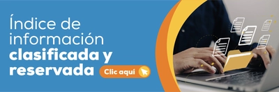 ¿Qué es y cómo aporta al ciudadano el Índice de Información Clasificada y Reservada?