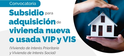 Abierta convocatoria para adquisición de Subsidio de Vivienda nueva o usada 2023 ¡Postúlate!