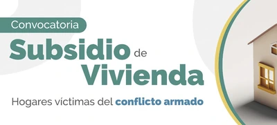 Abierta convocatoria de subsidio para adquisición de vivienda para víctimas del conflicto armado