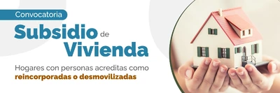 Convocatoria para adquisición de Subsidio de Vivienda nueva o usada para desmovilizados