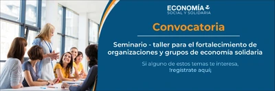 Abrimos convocatoria para generación de capacidades en organizaciones y grupos del sector de economía solidaria