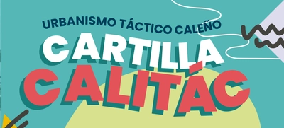 Guía CALITÁC: Reglamentación para el Diseño de Urbanismo Táctico en Cali
