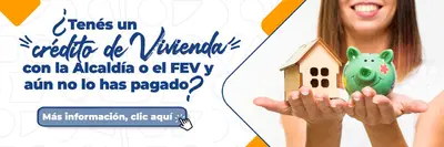 ¿Tenés un crédito de vivienda con la Alcaldía y aún no has pagado?