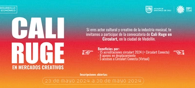 Convocatoría Cali Ruge en Mercados Creativos - Circulart 2024