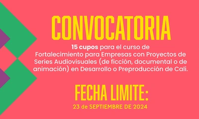Participa en la convocatoria:  Fortalecimiento para empresas con proyectos de series audiovisuales en desarrollo o preproducción en Cali 2024
