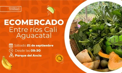 Caleños, te invitamos a participar en el Ecomercado ‘Entre ríos Cali -  Aguacatal’
