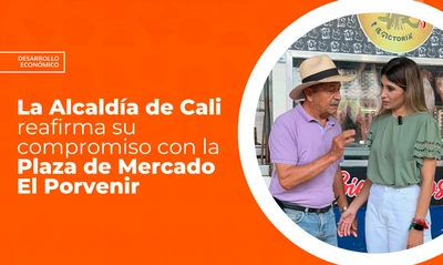 Alcaldía de Cali reafirma su compromiso con la protección y continuidad de la plaza de mercado El Porvenir como motor de desarrollo y progreso para la comunidad