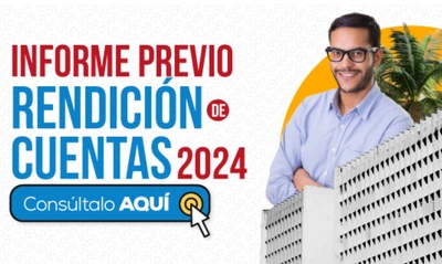 ¿Ya te enteraste? Consulta aquí el informe previo a la próxima jornada de Rendición de Cuentas, vigencia 2024