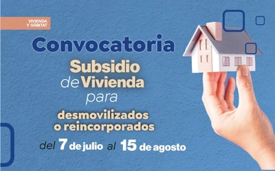Convocatoria para subsidio de vivienda para desmovilizados o reincorporados