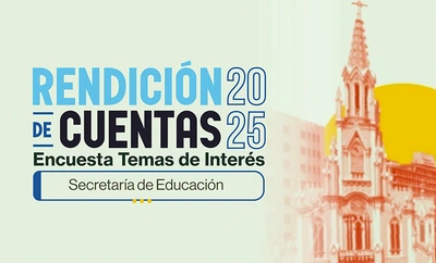 La Secretaría de Educación invita a la ciudadanía a participar en la Encuesta  de Temas de Interés para la Rendición de Cuentas 2025